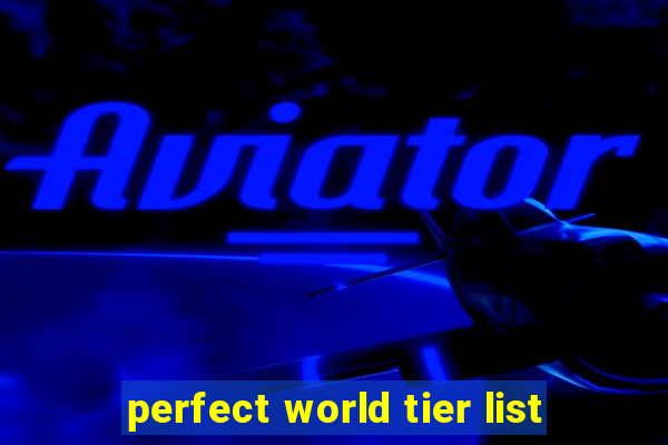 perfect world tier list